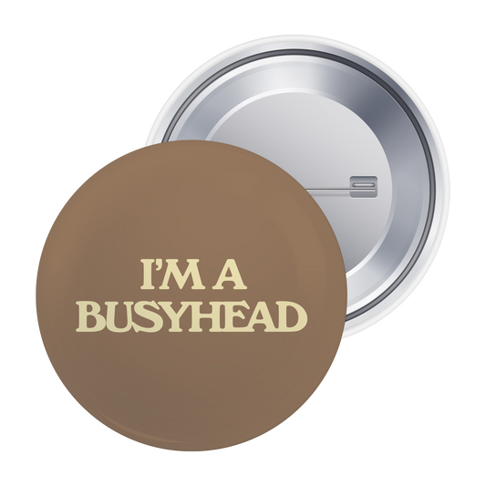 The Busyhead Project Pin